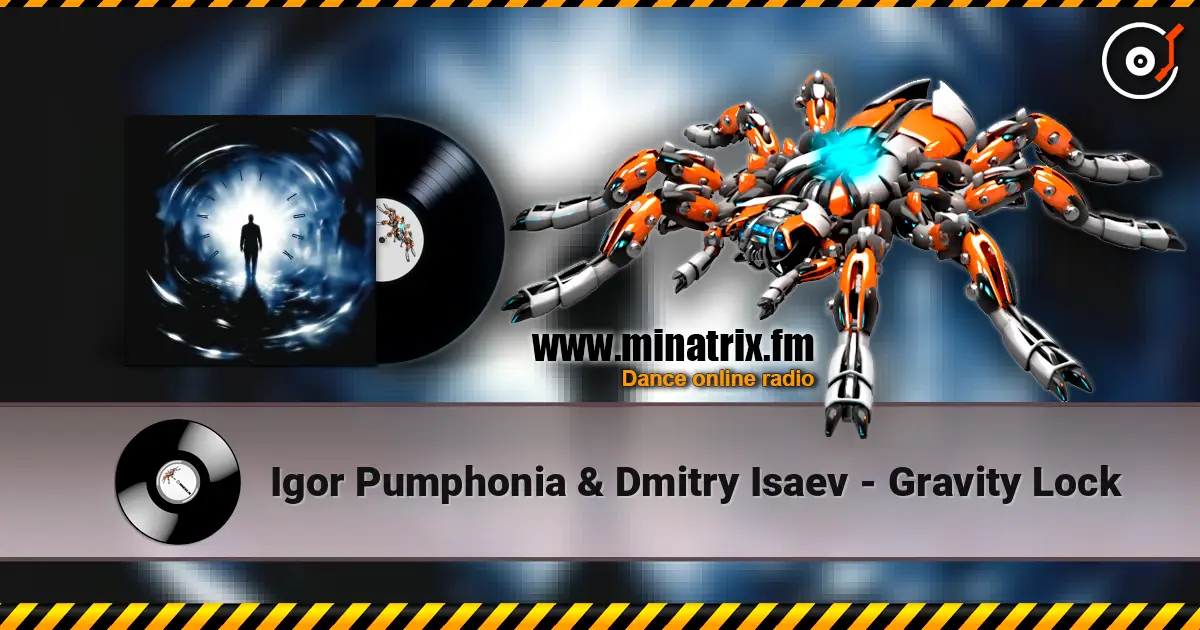 Igor Pumphonia & Dmitry Isaev - Gravity Lock 高品质在线收听 | Minatrix.FM