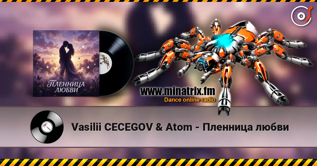 Vasilii CECEGOV & Atom - Пленница любви 高品质在线收听 | Minatrix.FM