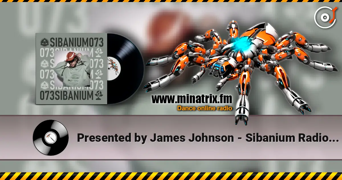 Presented by James Johnson - Sibanium Radio EP073 高品质在线收听 | Minatrix.FM