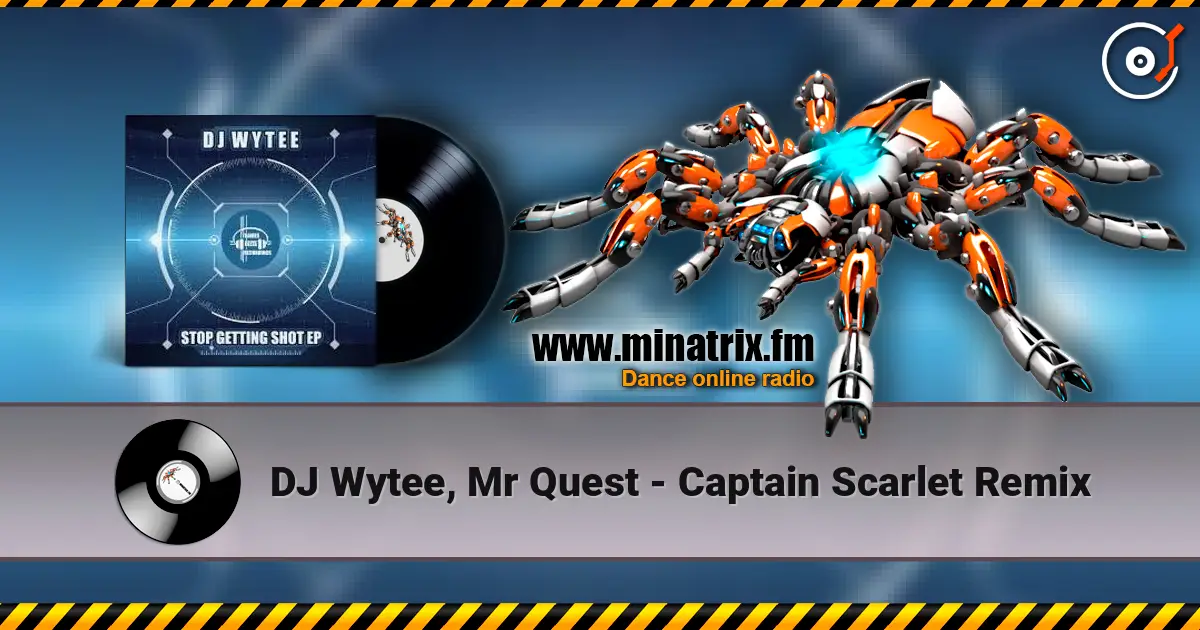 DJ Wytee, Mr Quest - Captain Scarlet Remix 高品质在线收听 | Minatrix.FM