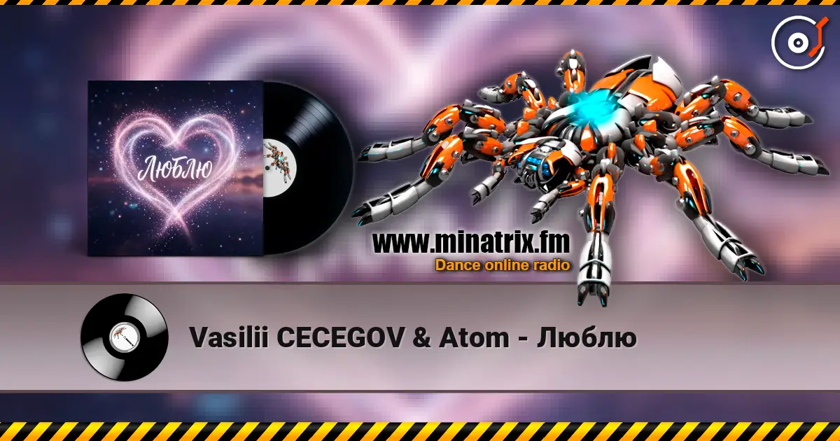 Vasilii CECEGOV & Atom - Люблю 高品质在线收听 | Minatrix.FM