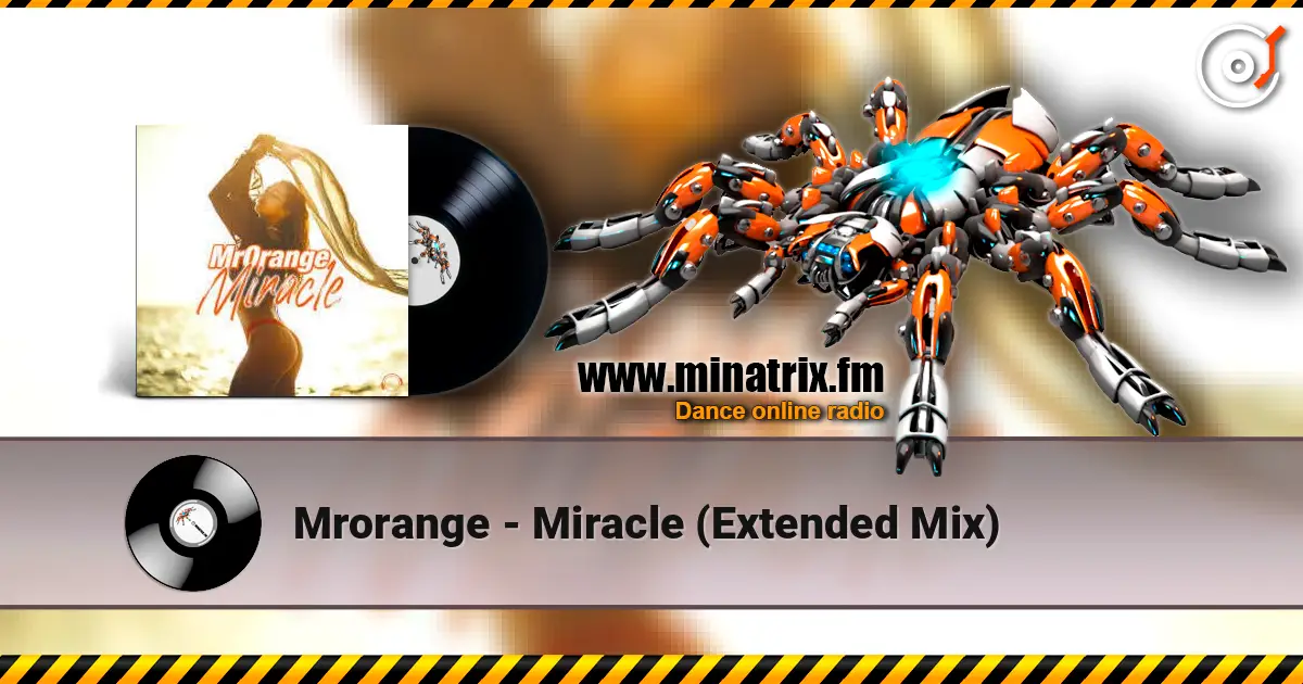 Mrorange - Miracle (Extended Mix) 高品质在线收听 | Minatrix.FM