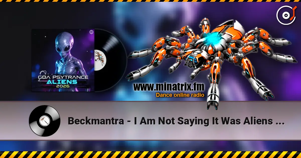 Beckmantra - I Am Not Saying It Was Aliens (Original Mix) 高品质在线收听 | Minatrix.FM