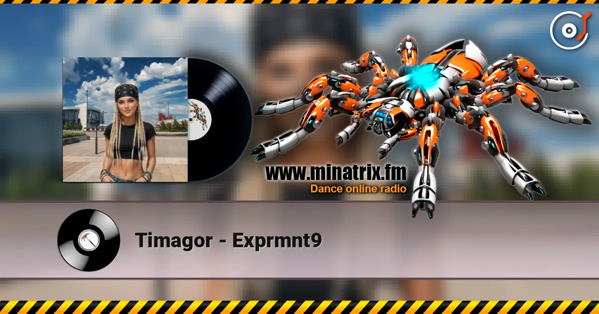 Timagor - Exprmnt9 高品质在线收听 | Minatrix.FM