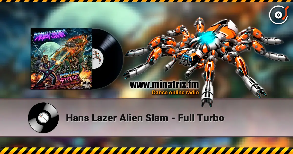 Hans Lazer Alien Slam - Full Turbo 高品质在线收听 | Minatrix.FM