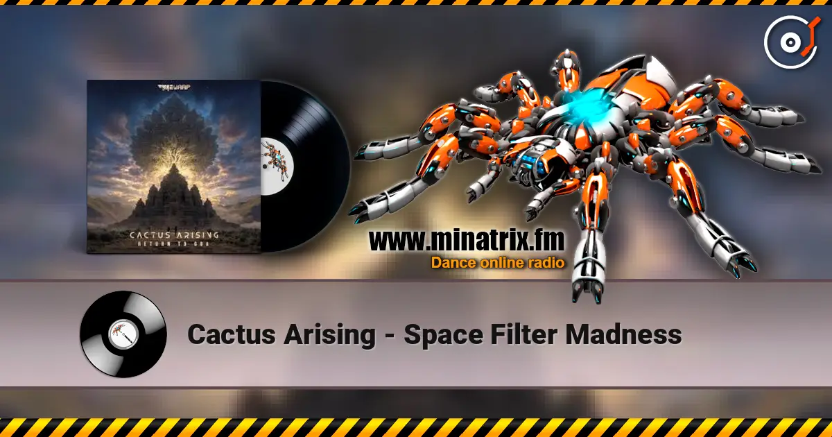 Cactus Arising - Space Filter Madness 高品质在线收听 | Minatrix.FM