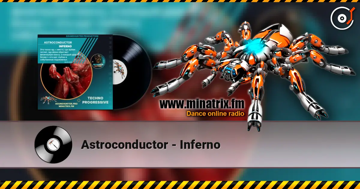 Astroconductor - Inferno 高品质在线收听 | Minatrix.FM