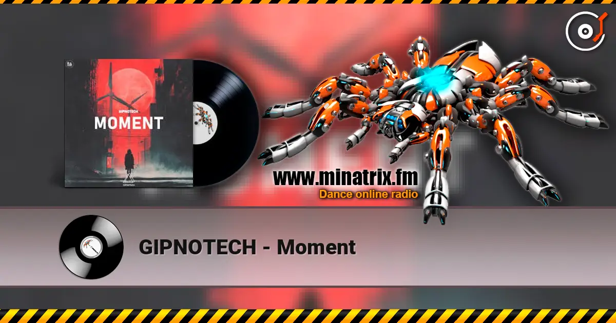 GIPNOTECH - Moment 高品质在线收听 | Minatrix.FM