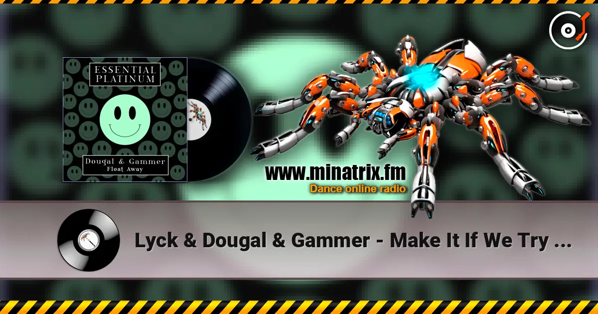Lyck & Dougal & Gammer - Make It If We Try (Hardcore Mix) 高品质在线收听 | Minatrix.FM