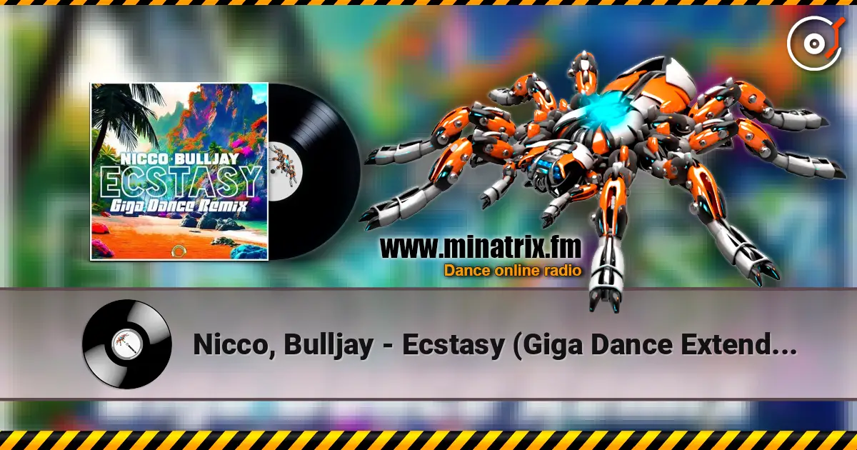 Nicco, Bulljay - Ecstasy (Giga Dance Extended Remix) 高品质在线收听 | Minatrix.FM