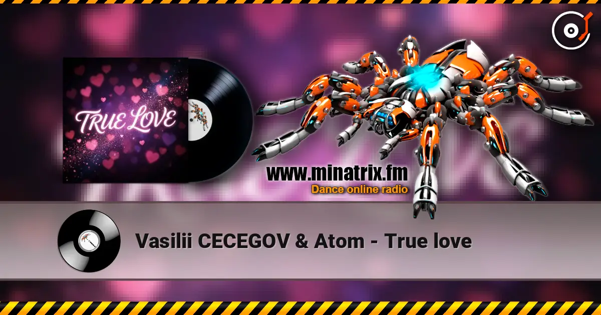 Vasilii CECEGOV & Atom - True love 高品质在线收听 | Minatrix.FM