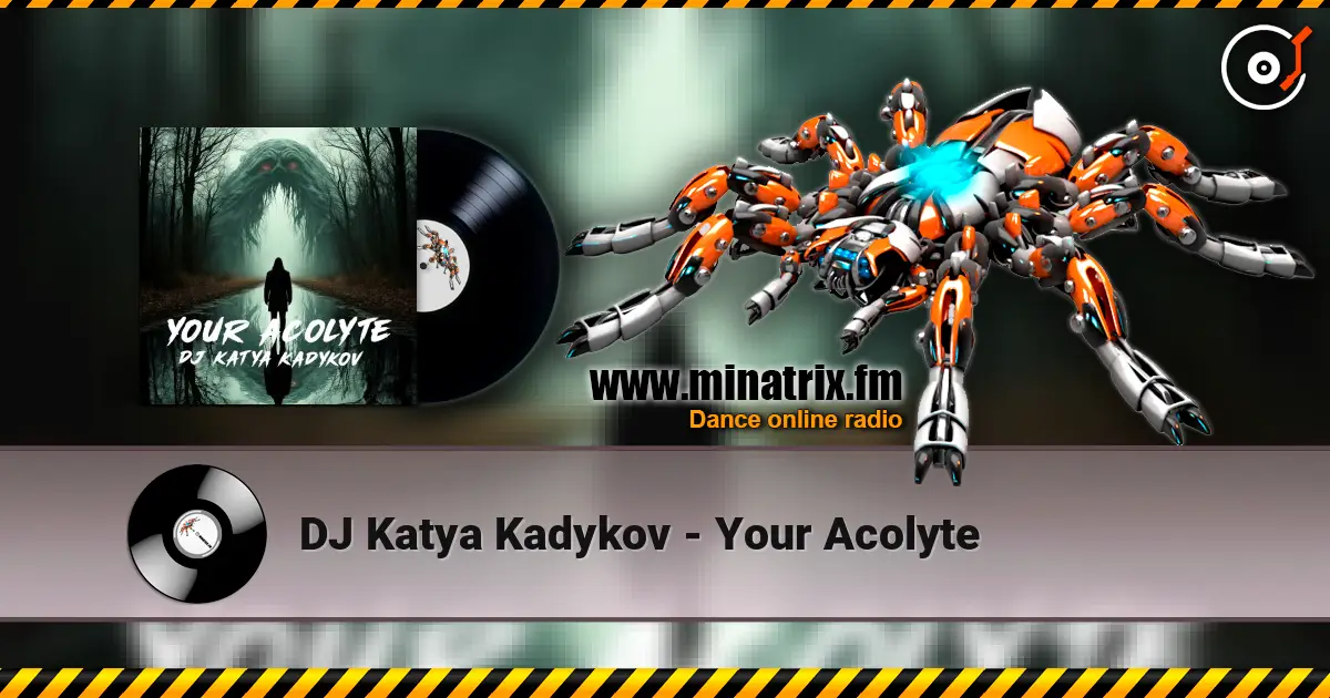 DJ Katya Kadykov - Your Acolyte 高品质在线收听 | Minatrix.FM