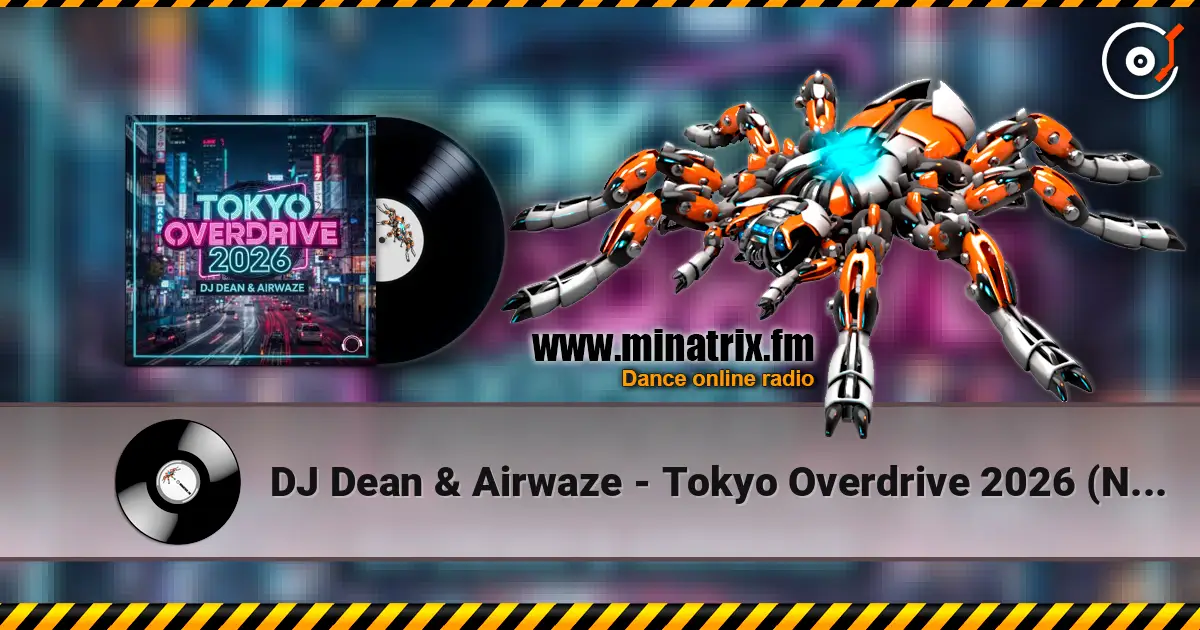 DJ Dean & Airwaze - Tokyo Overdrive 2026 (New Reboot Mix) 高品质在线收听 | Minatrix.FM
