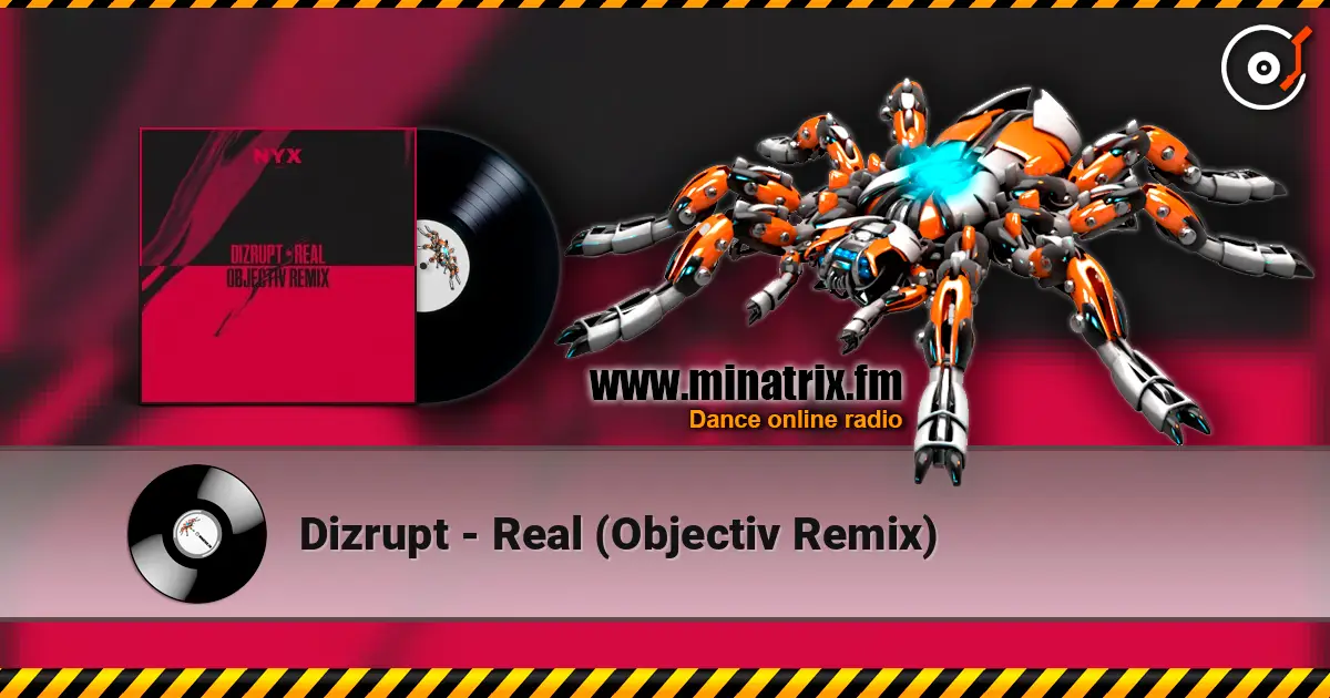Dizrupt - Real (Objectiv Remix) 高品质在线收听 | Minatrix.FM