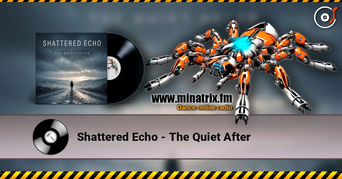 Shattered Echo - The Quiet After 高品质在线收听 | Minatrix.FM