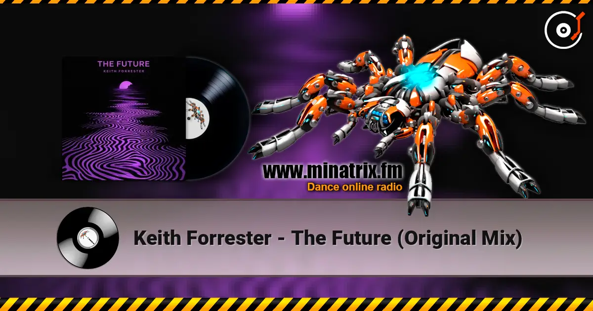 Keith Forrester - The Future (Original Mix) 高品质在线收听 | Minatrix.FM