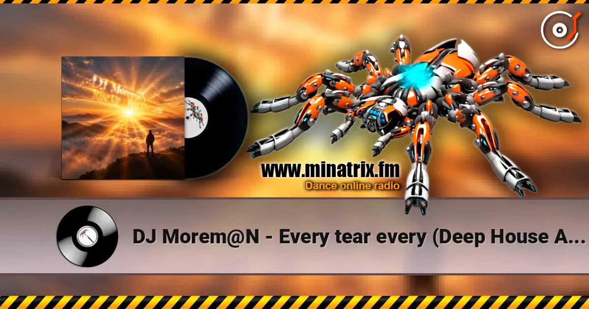 DJ Morem@N - Every tear every (Deep House Ambient Trance Electropop) 高品质在线收听 | Minatrix.FM