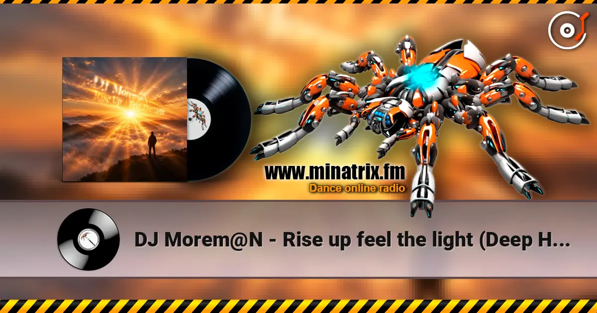 DJ Morem@N - Rise up feel the light (Deep House Ambient Trance Electropop) 高品质在线收听 | Minatrix.FM