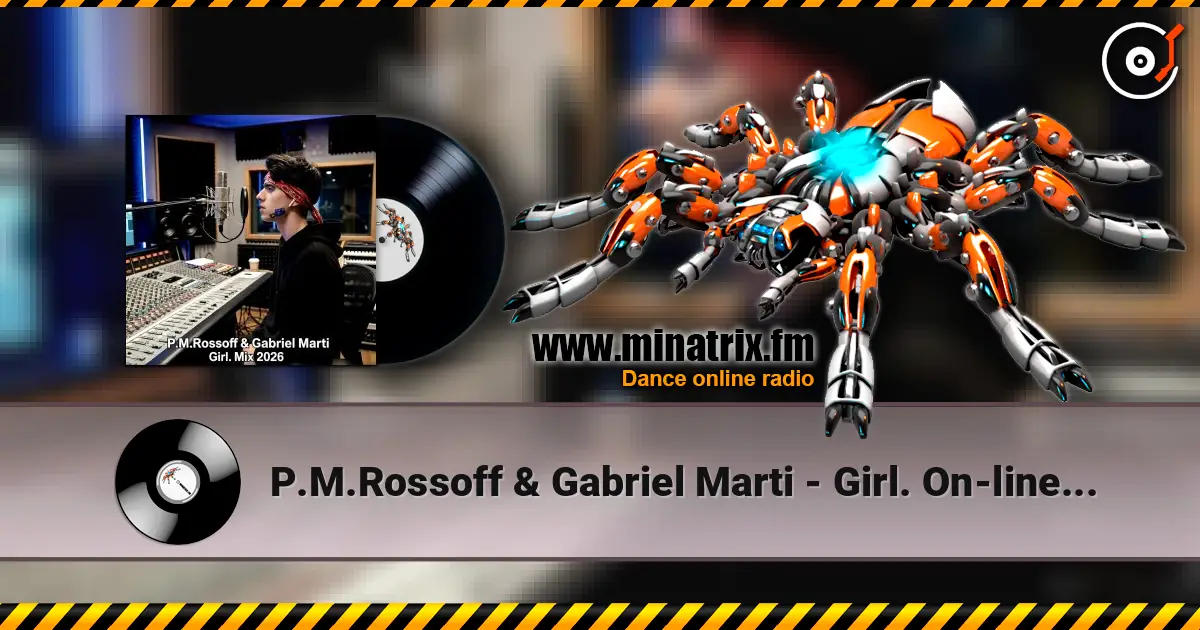 P.M.Rossoff & Gabriel Marti - Girl. On-line recording Mix 2026 高品质在线收听 | Minatrix.FM