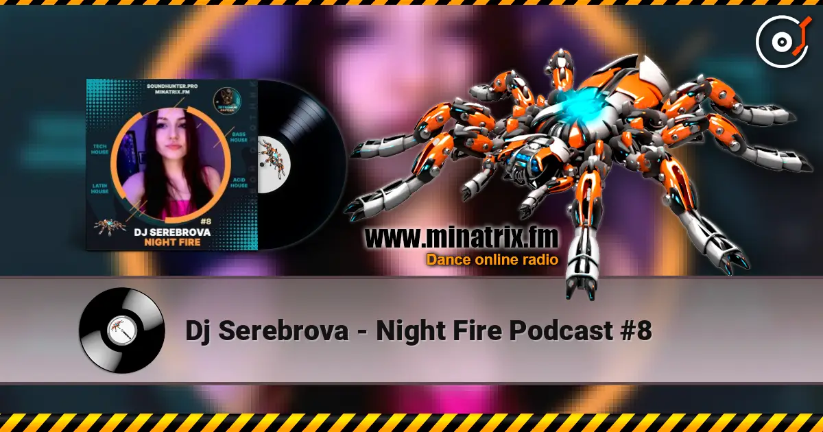 Dj Serebrova - Night Fire Podcast #8 高品质在线收听 | Minatrix.FM