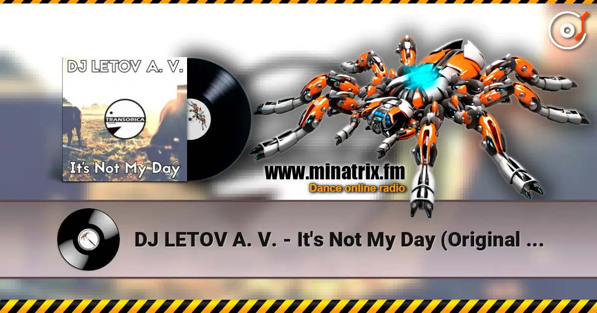 DJ LETOV A. V. - It's Not My Day (Original Mix) 高品质在线收听 | Minatrix.FM