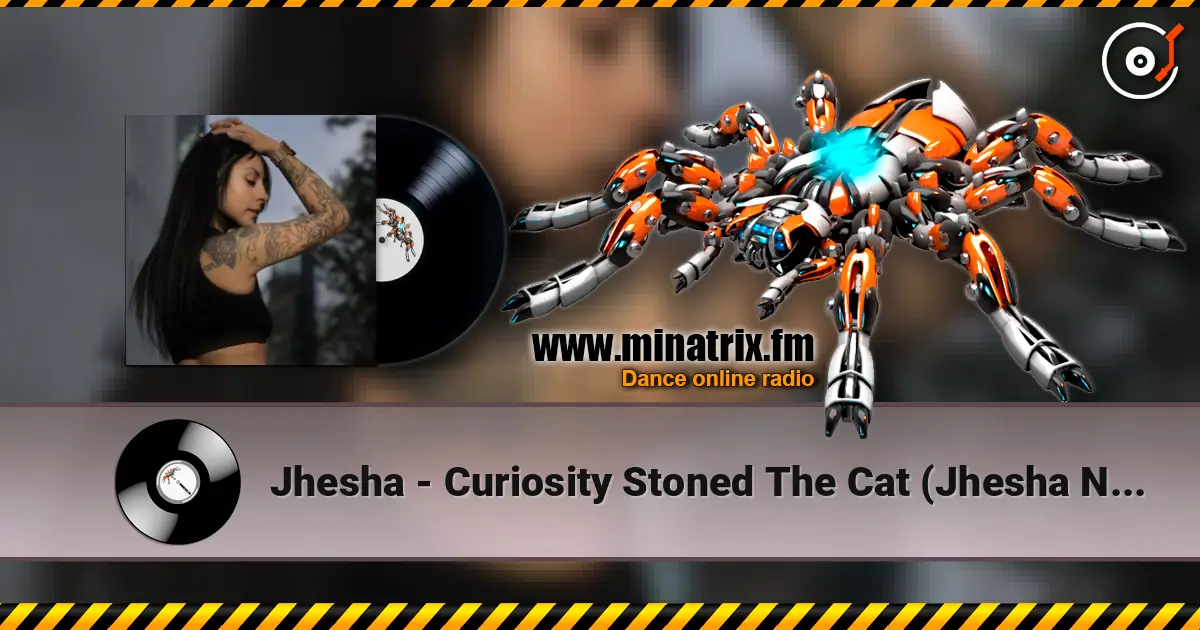 Jhesha - Curiosity Stoned The Cat (Jhesha Night Remix) 高品质在线收听 | Minatrix.FM