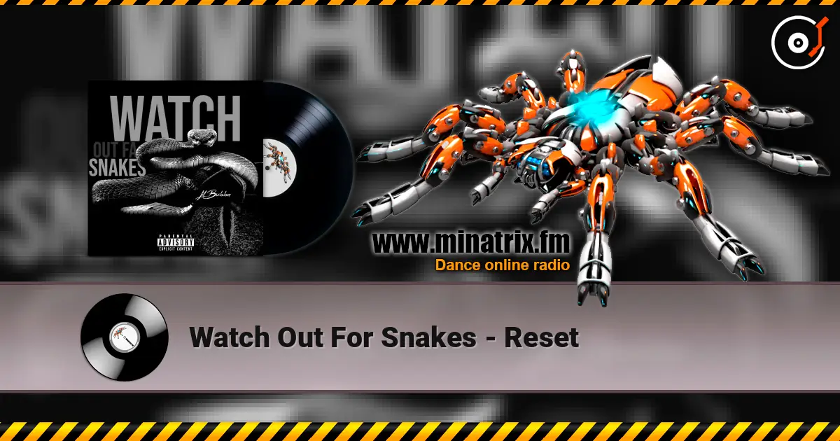 Watch Out For Snakes - Reset 高品质在线收听 | Minatrix.FM