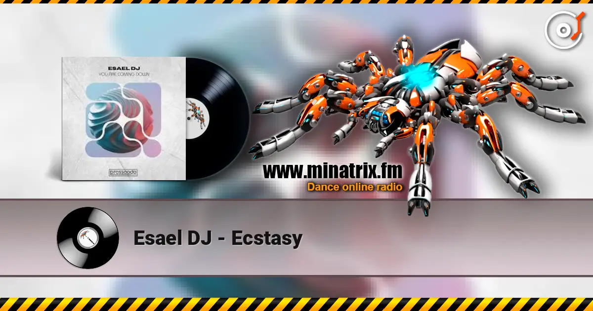 Esael DJ - Ecstasy 高品质在线收听 | Minatrix.FM
