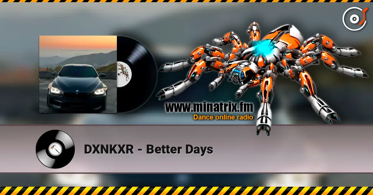 DXNKXR - Better Days 高品质在线收听 | Minatrix.FM