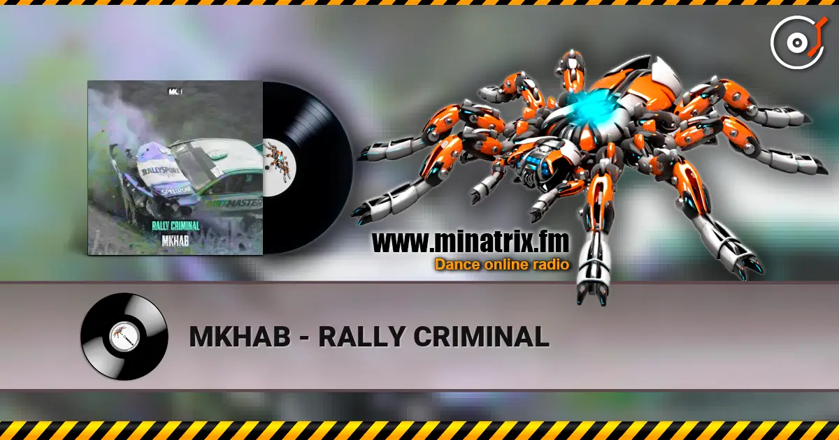 MKHAB - RALLY CRIMINAL 高品质在线收听 | Minatrix.FM