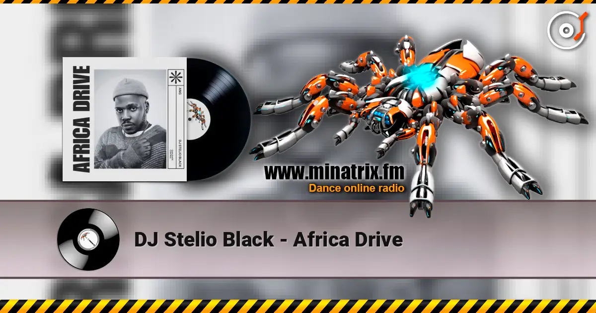 DJ Stelio Black - Africa Drive 高品质在线收听 | Minatrix.FM