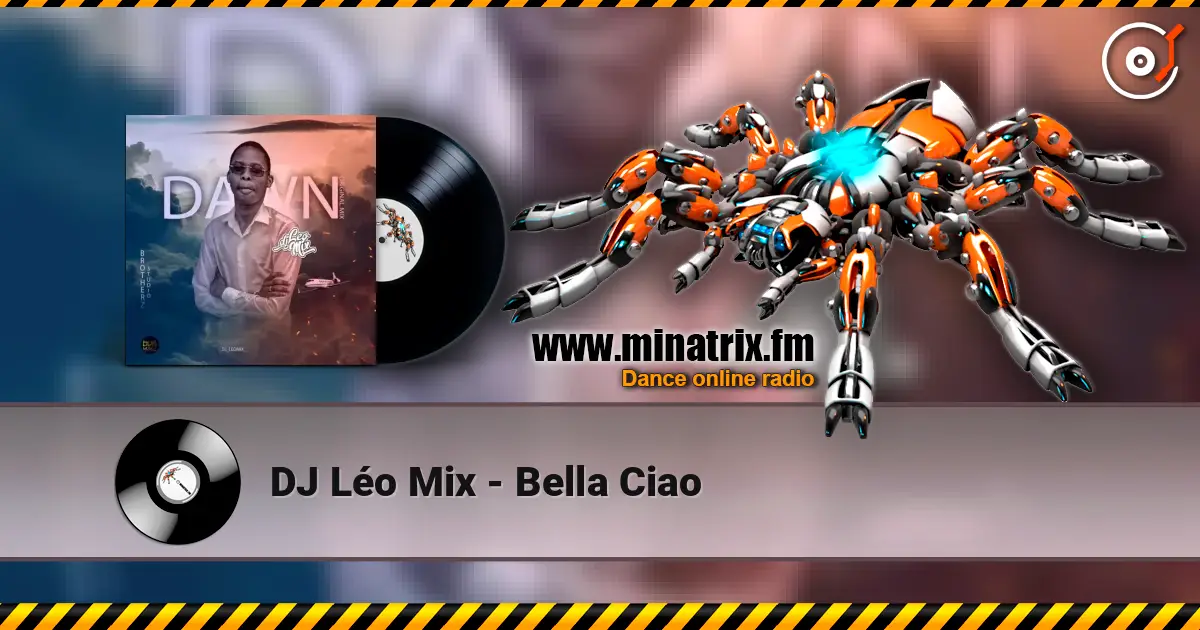 DJ Léo Mix - Bella Ciao 高品质在线收听 | Minatrix.FM
