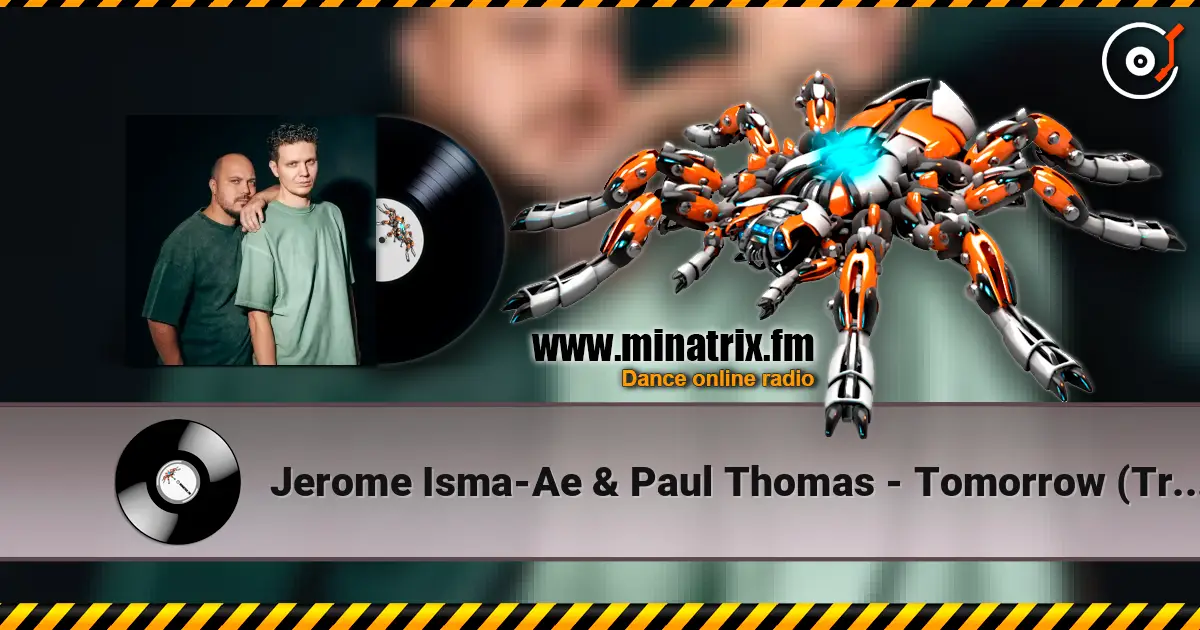 Jerome Isma-Ae & Paul Thomas - Tomorrow (Trilucid Extended Remix) 高品质在线收听 | Minatrix.FM