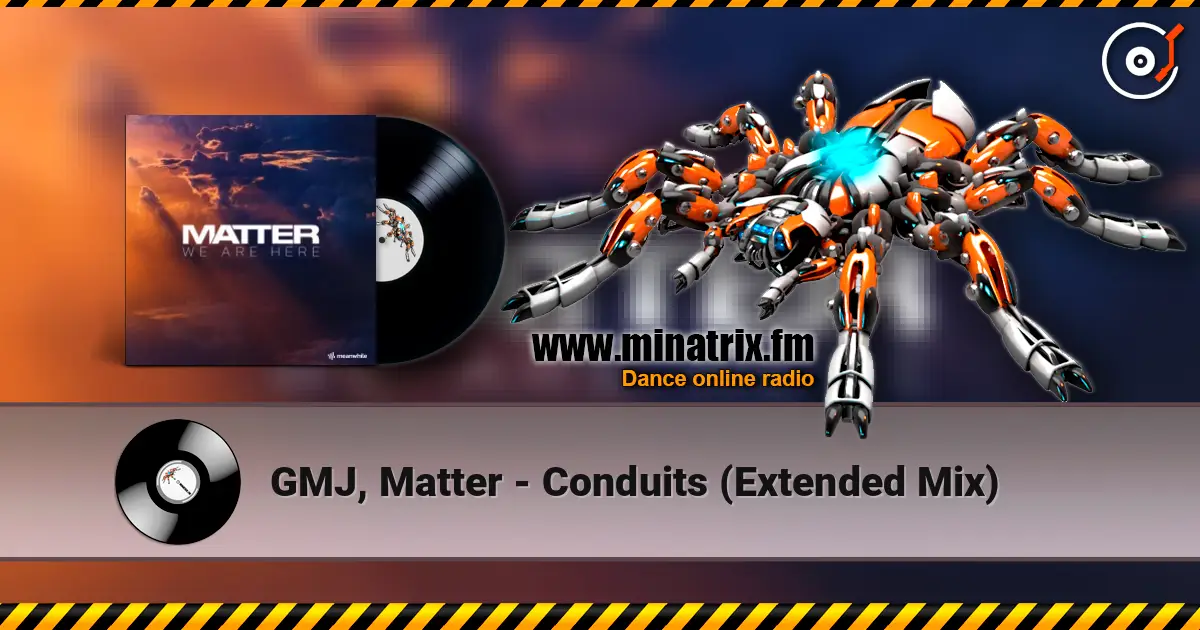 GMJ, Matter - Conduits (Extended Mix) 高品质在线收听 | Minatrix.FM