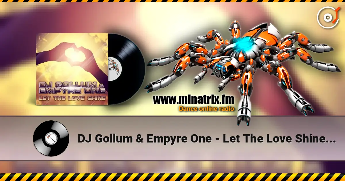 DJ Gollum & Empyre One - Let The Love Shine (Danny Suko & DJ Sanny Radio Edit) 高品质在线收听 | Minatrix.FM