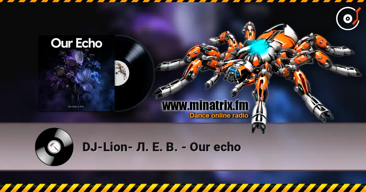 DJ-Lion- Л. Е. В. - Our echo 高品质在线收听 | Minatrix.FM