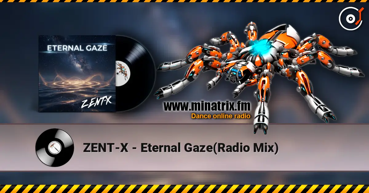 ZENT-X - Eternal Gaze(Radio Mix) 高品质在线收听 | Minatrix.FM