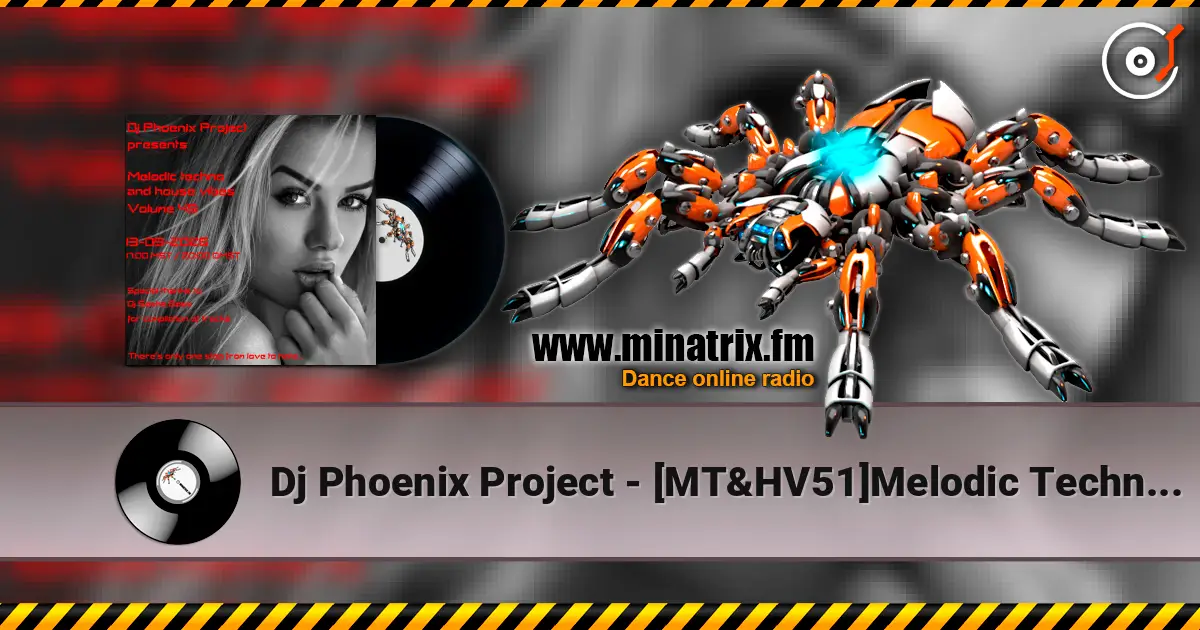 Dj Phoenix Project - [MT&HV51]Melodic Techno&House Vibes vol.51 高品质在线收听 | Minatrix.FM