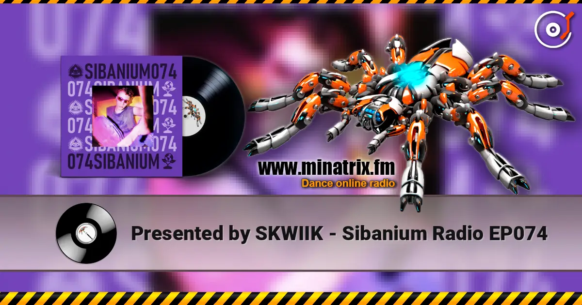 Presented by SKWIIK - Sibanium Radio EP074 高品质在线收听 | Minatrix.FM
