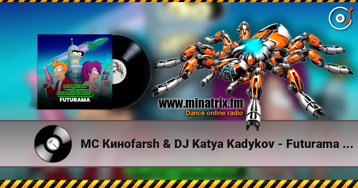 MC Киноfarsh & DJ Katya Kadykov - Futurama (eng_edit) 高品质在线收听 | Minatrix.FM