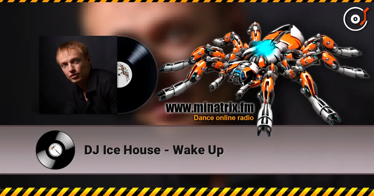 DJ Ice House - Wake Up 高品质在线收听 | Minatrix.FM