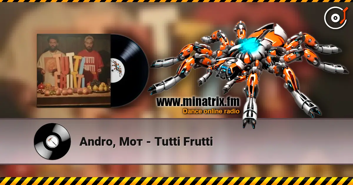 Andro, Мот - Tutti Frutti 高品质在线收听 | Minatrix.FM