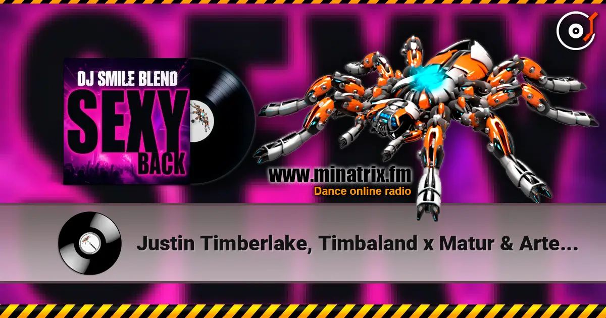 Justin Timberlake, Timbaland x Matur & Arteez - SexyBack (DJ SMILE MLS Blend) 高品质在线收听 | Minatrix.FM