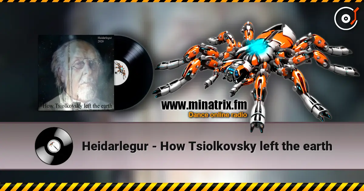Heidarlegur - How Tsiolkovsky left the earth 高品质在线收听 | Minatrix.FM