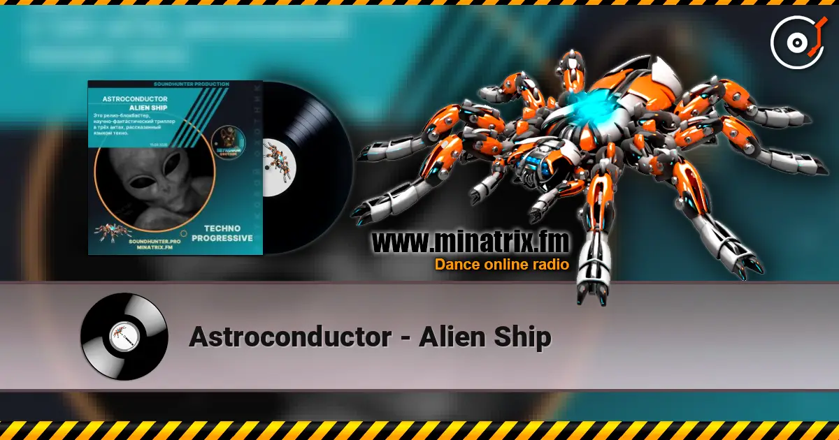 Astroconductor - Alien Ship 高品质在线收听 | Minatrix.FM