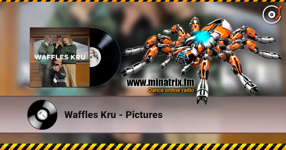 Waffles Kru - Pictures 高品质在线收听 | Minatrix.FM