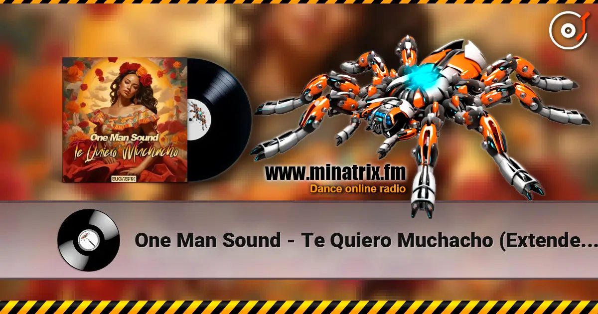 One Man Sound - Te Quiero Muchacho (Extended Mix) 高品质在线收听 | Minatrix.FM