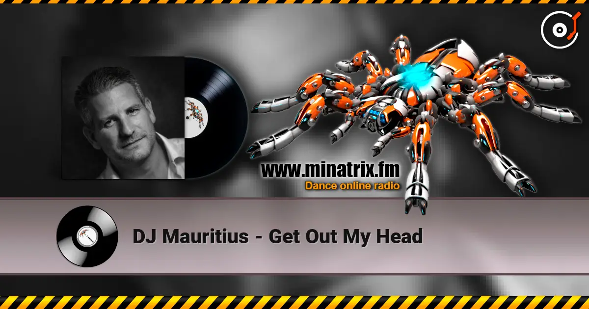 DJ Mauritius - Get Out My Head 高品质在线收听 | Minatrix.FM