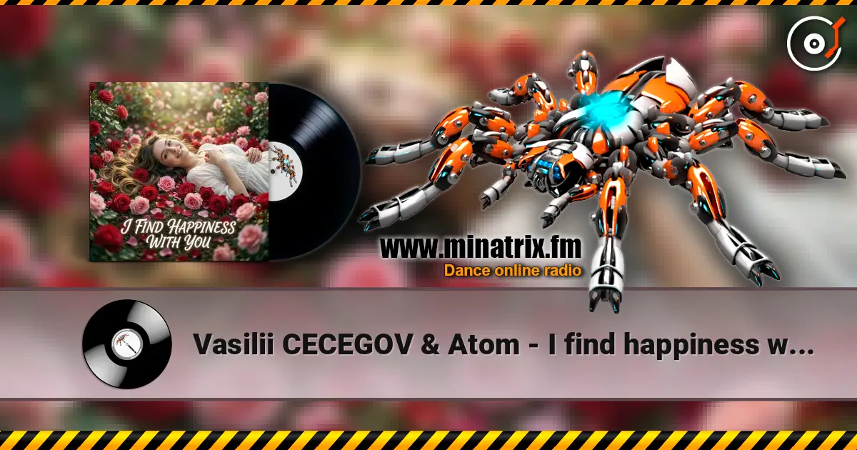 Vasilii CECEGOV & Atom - I find happiness with you 高品质在线收听 | Minatrix.FM