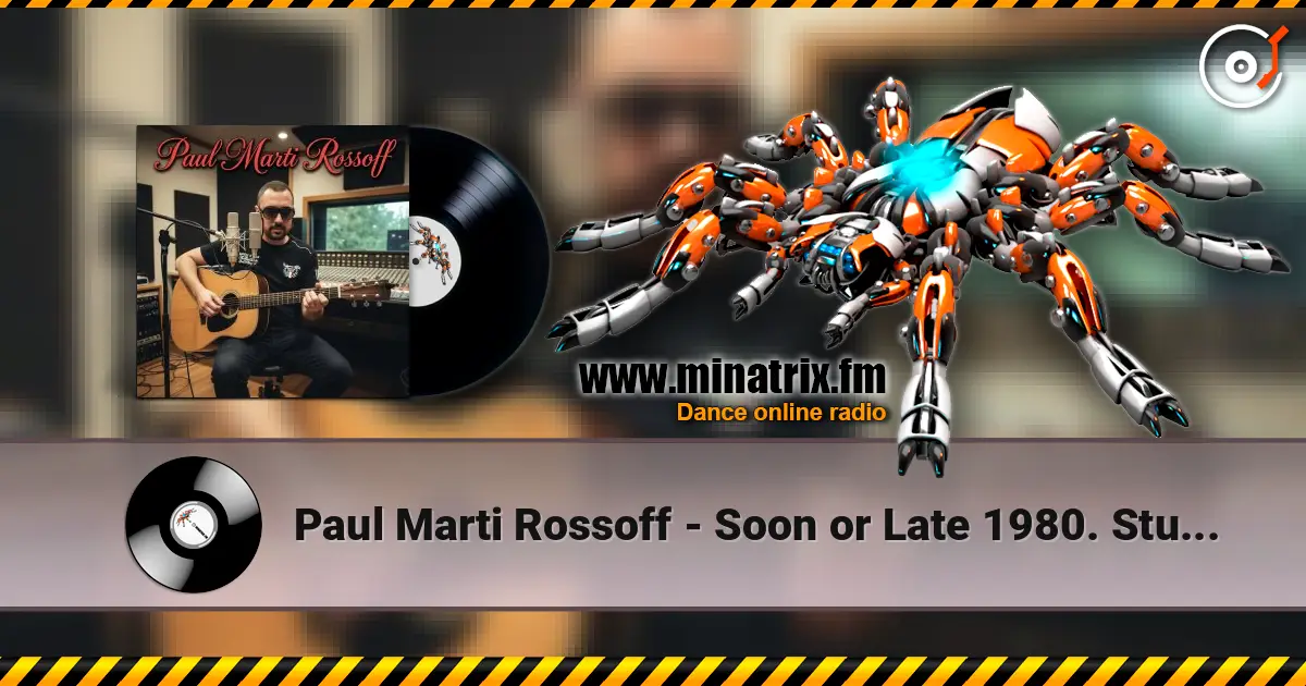 Paul Marti Rossoff - Soon or Late 1980. Studio re-recorded 2019 高品质在线收听 | Minatrix.FM